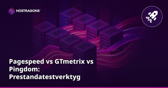Pagespeed vs GTmetrix vs Pingdom: Prestandatestverktyg