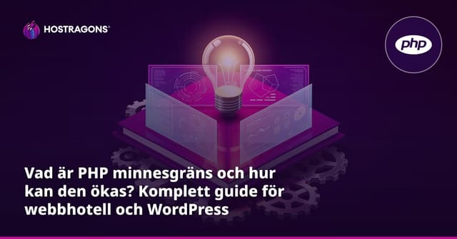 Vad är PHP minnesgräns och hur kan den ökas? Komplett guide för webbhotell och WordPress