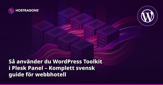Så använder du WordPress Toolkit i Plesk Panel – Komplett svensk guide för webbhotell