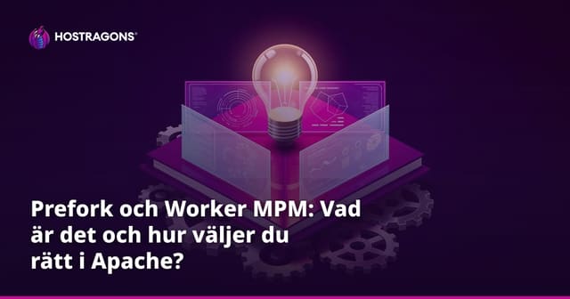 Prefork och Worker MPM: Vad är det och hur väljer du rätt i Apache?