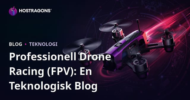 Professionell Drone Racing (FPV): En Teknologisk Blog