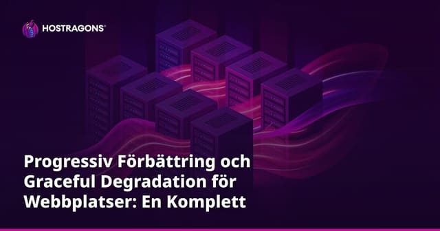Progressiv Förbättring och Graceful Degradation för Webbplatser: En Komplett Guide