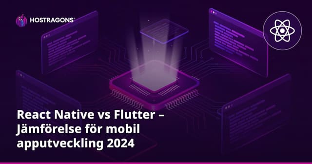 React Native vs Flutter – Jämförelse för mobil apputveckling 2024