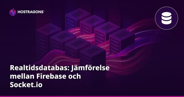 Realtidsdatabas: Jämförelse mellan Eldbas och Socket.io