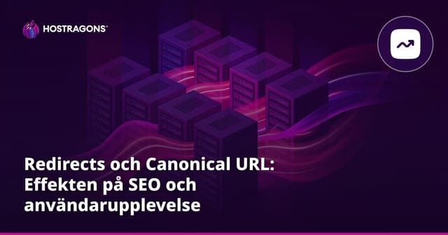 Redirects och Canonical URL: Effekten på SEO och användarupplevelse