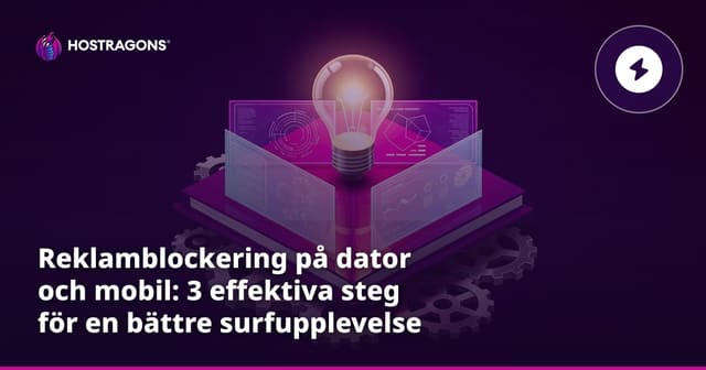 Metoder för att Blockera Reklam på Datorer och Mobiltelefoner i Tre Steg