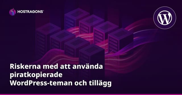 Risker med att Använda Piratkopierade WordPress-teman och Tillägg