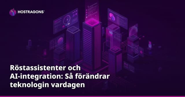 Röstassistenter och AI-integration: Så förändrar teknologin vardagen