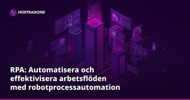 RPA: Automatisera och effektivisera arbetsflöden med robotprocessautomation