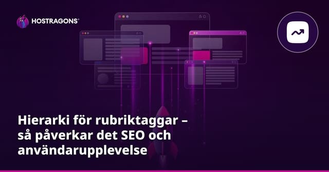 Hierarki för rubriktaggar – så påverkar det SEO och användarupplevelse