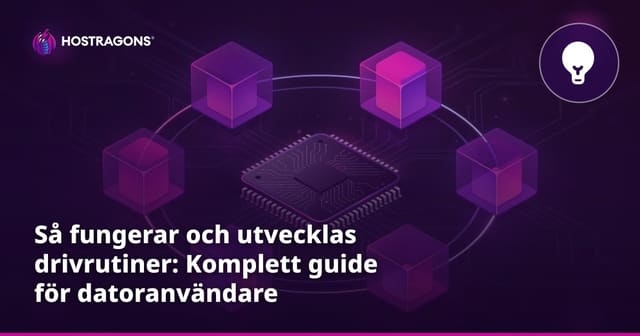 Så fungerar och utvecklas drivrutiner: Komplett guide för datoranvändare