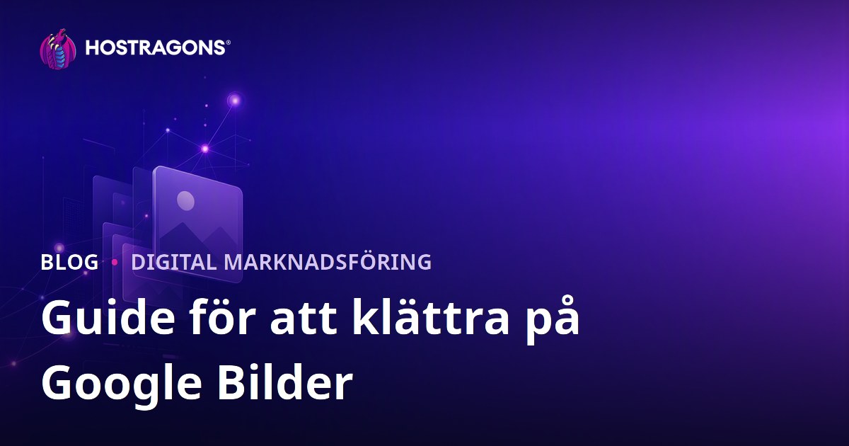 Så här optimerar du bilder för Google Bilder: En komplett guide till bild-SEO