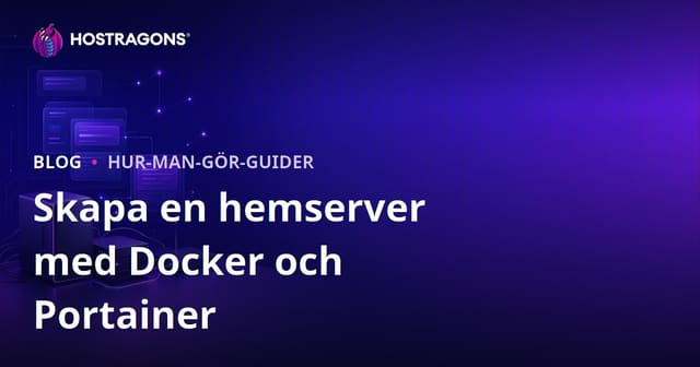 Så här sätter du upp din egen hemserver med Docker och Portainer