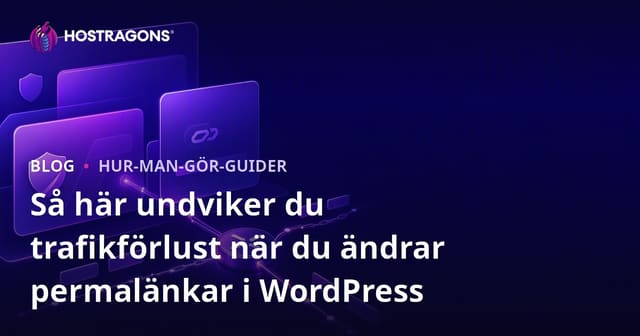 Så här undviker du trafikförlust när du ändrar permalänkar i WordPress
