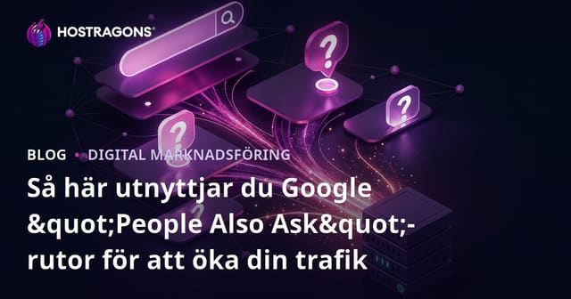 Så här utnyttjar du Google "People Also Ask"-rutor för att öka din trafik