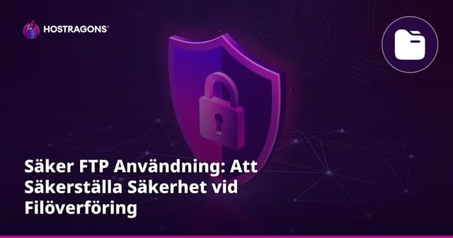 Säker FTP Användning: Att Säkerställa Säkerhet vid Filöverföring