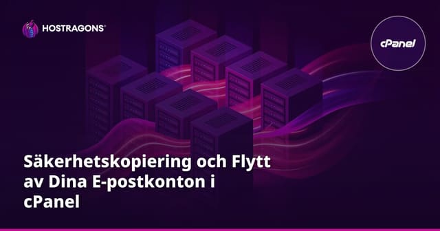 Säkerhetskopiering och Flytt av Dina E-postkonton i cPanel
