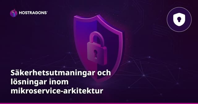 Säkerhetsutmaningar och lösningar inom mikroservice-arkitektur