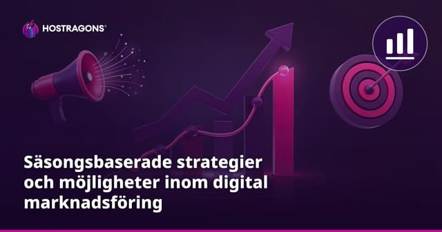 Säsongsbaserade strategier och möjligheter inom digital marknadsföring