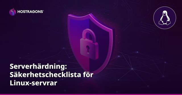 Serverhärdning: Säkerhetschecklista för Linux-servrar