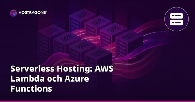 Serverless Hosting: AWS Lambda och Azure Functions