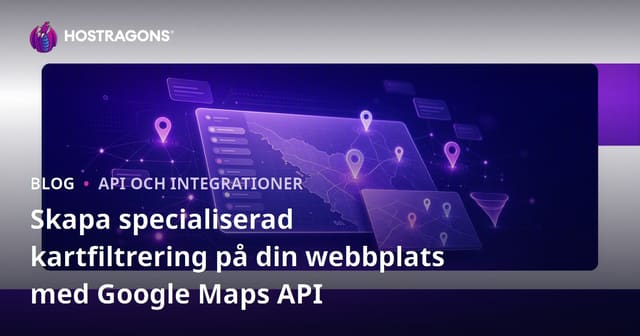 Skapa specialiserad kartfiltrering på din webbplats med Google Maps API