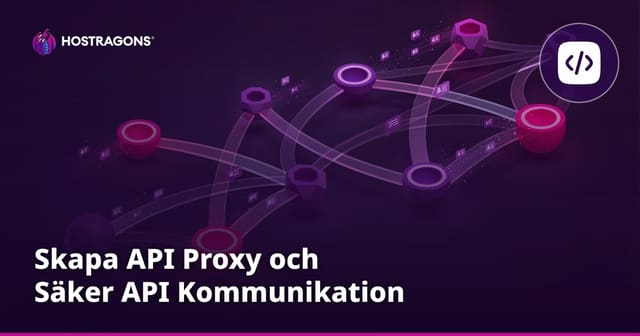 Skapa API-proxy och Säker API Kommunikation