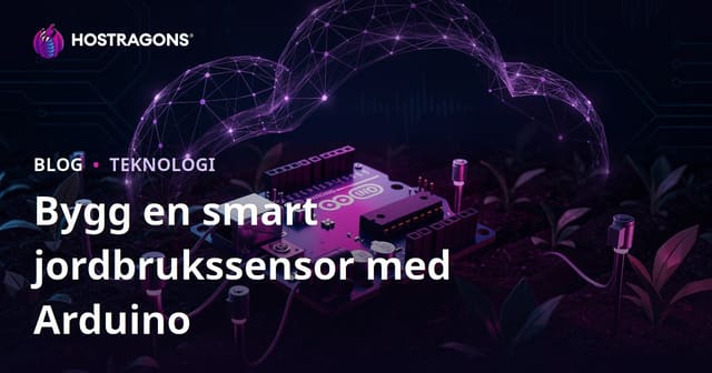Skapa din egen smarta jordbrukssensor med Arduino: En teknisk DIY-guide