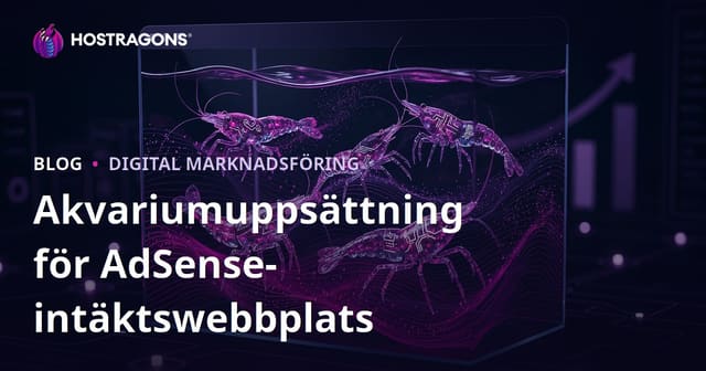 Skapa en Hemsida med Hög AdSense Inkomst för Akvarieinstallation och Sällsynta Räkor