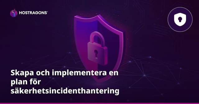 Skapa och implementera en plan för säkerhetsincidenthantering