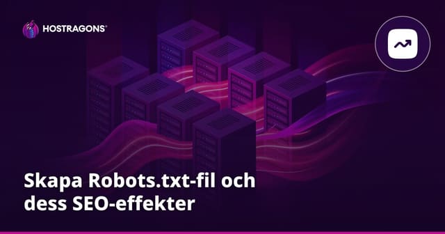 Skapa Robots.txt-fil och dess SEO-effekter