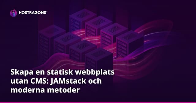 Skapa en statisk webbplats utan CMS: JAMstack och moderna metoder