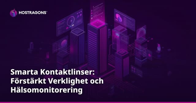 Smarta Kontaktlinser: Förstärkt Verklighet och Hälsomonitorering