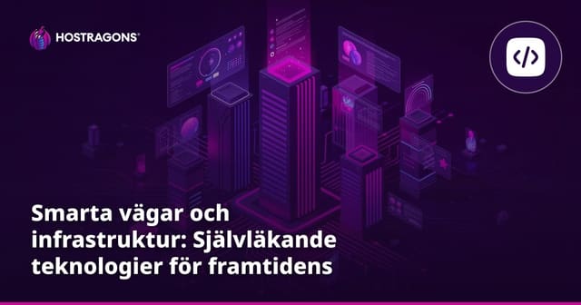 Smarta vägar och infrastruktur: Självläkande teknologier för framtidens transport