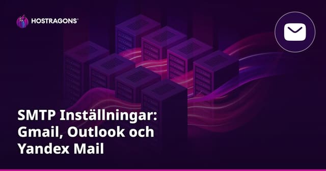 SMTP Inställningar: Gmail, Outlook och Yandex Mail