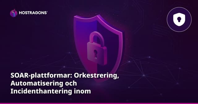 SOAR-plattformar: Orkestrering, Automatisering och Incidenthantering inom Cybersäkerhet