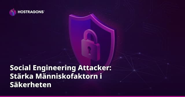 Social Engineering Attacker: Stärka Människofaktorn i Säkerheten