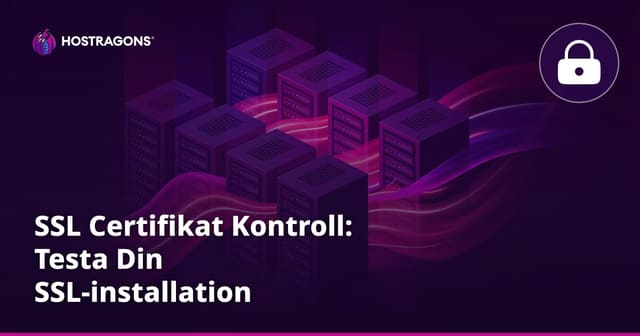 SSL Certifikat Kontroll: Testa Din SSL-installation