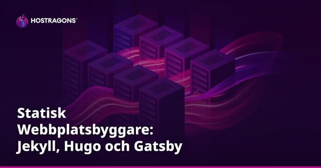 Statisk Webbplatsbyggare: Jekyll, Hugo och Gatsby