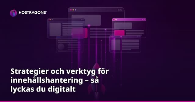 Strategier och verktyg för innehållshantering – så lyckas du digitalt