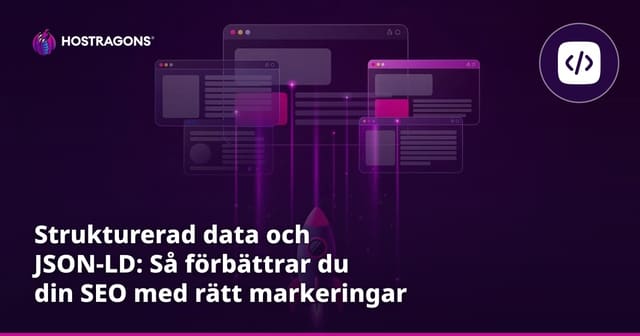 Strukturerad data och JSON-LD: Så förbättrar du din SEO med rätt markeringar