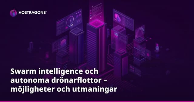 Swarm intelligence och autonoma drönarflottor – möjligheter och utmaningar