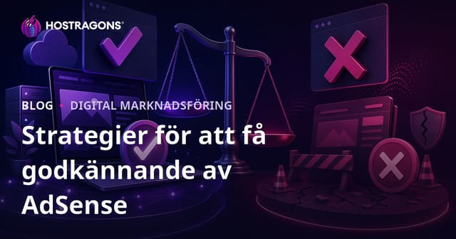 Taktik för att få godkännande av Google AdSense och orsaker till avslag