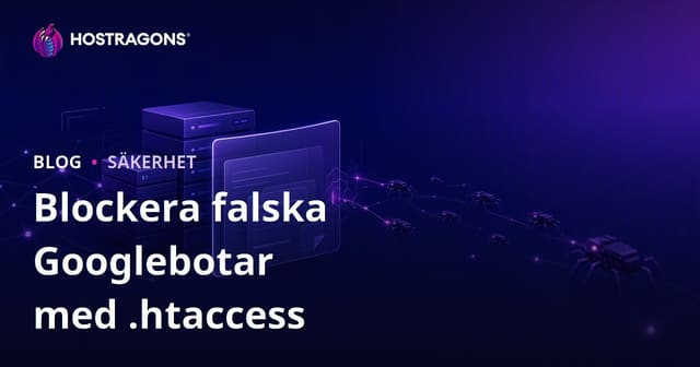 Upptäck och blockera falska Googlebots med .htaccess