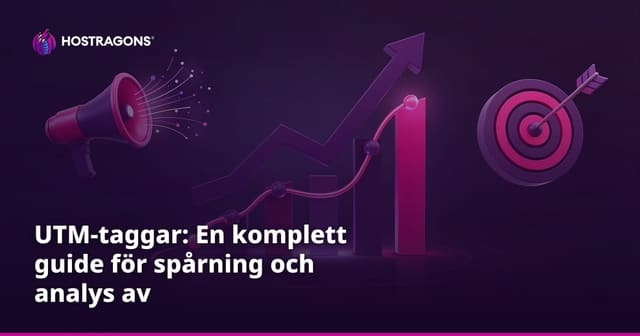 UTM-taggar: En komplett guide för spårning och analys av marknadsföringskampanjer