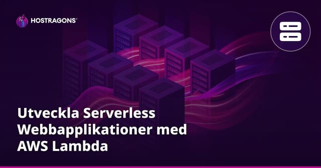 Utveckla Serverless Webbapplikationer med AWS Lambda