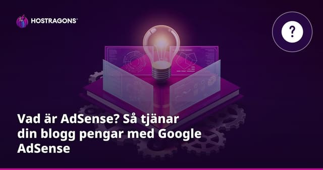 Vad är AdSense? Så tjänar din blogg pengar med Google AdSense
