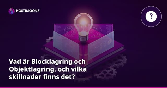 Vad är Blocklagring och Objektlagring, och vilka skillnader finns det?