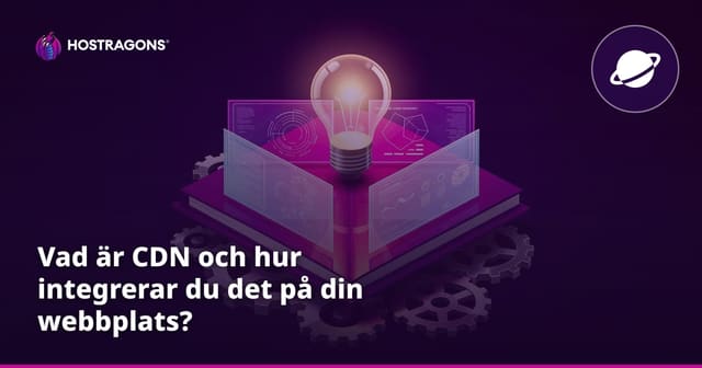 Vad är CDN och hur integrerar du det på din webbplats?