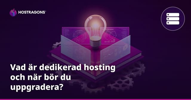 Vad är dedikerad hosting och när bör du uppgradera?